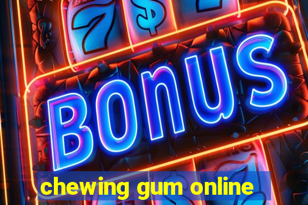 chewing gum online